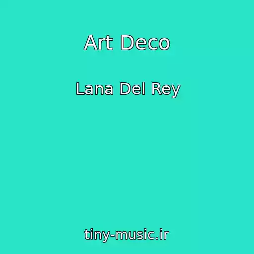 کاور آهنگ Art Deco از Lana Del Rey