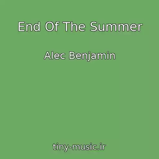 کاور آهنگ End Of The Summer از Alec Benjamin
