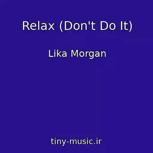 کاور آهنگ Relax (Don't Do It) از Lika Morgan
