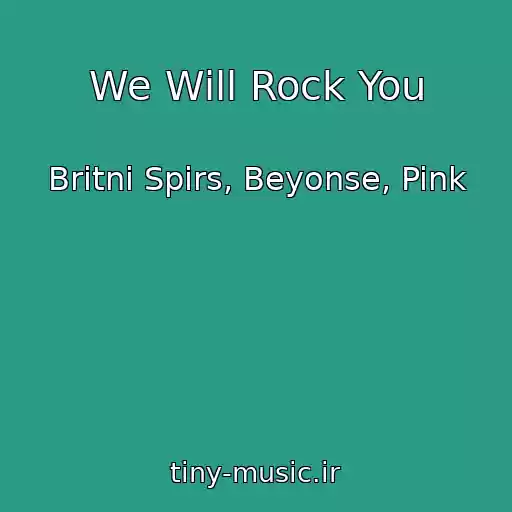 کاور آهنگ We Will Rock You از Britni Spirs, Beyonse, Pink