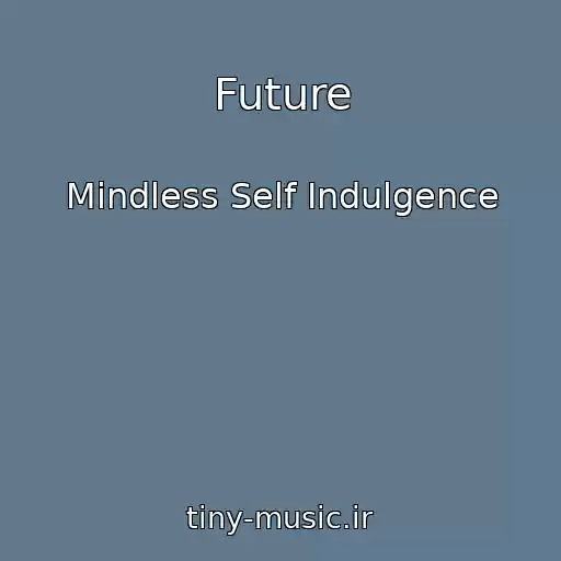 کاور آهنگ Future از Mindless Self Indulgence