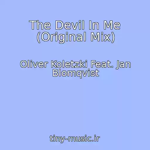 کاور آهنگ The Devil In Me (Original Mix) از Oliver Koletzki Feat. Jan Blomqvist
