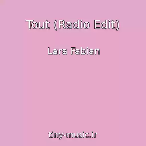 کاور آهنگ Tout (Radio Edit) از Lara Fabian