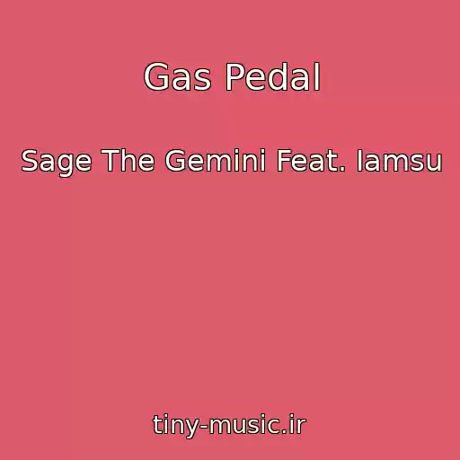 کاور آهنگ Gas Pedal از Sage The Gemini Feat. Iamsu