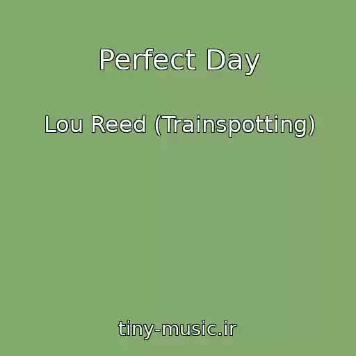 کاور آهنگ Perfect Day از Lou Reed (Trainspotting)