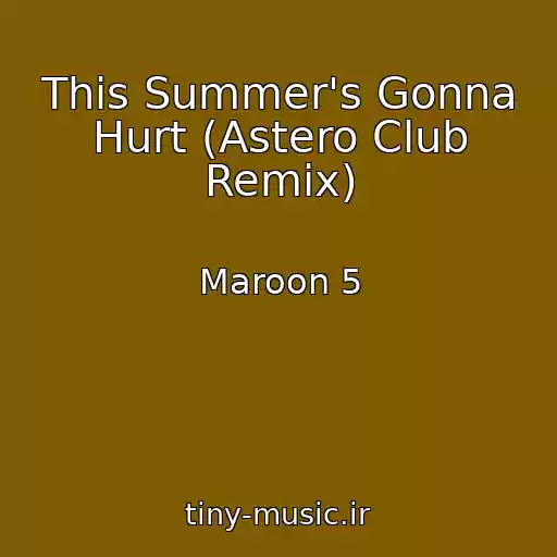 کاور آهنگ This Summer's Gonna Hurt (Astero Club Remix) از Maroon 5