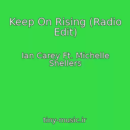 کاور آهنگ Keep On Rising (Radio Edit) از Ian Carey Ft. Michelle Shellers