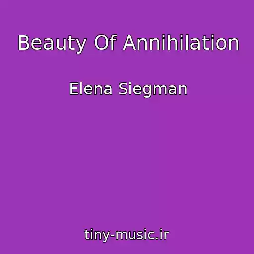 کاور آهنگ Beauty Of Annihilation از Elena Siegman