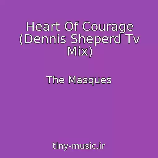 کاور آهنگ Heart Of Courage (Dennis Sheperd Tv Mix) از The Masques