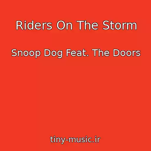 کاور آهنگ Riders On The Storm از Snoop Dog Feat. The Doors