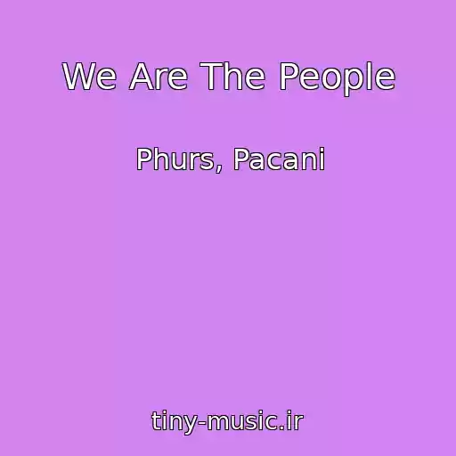 کاور آهنگ We Are The People از Phurs, Pacani