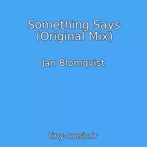کاور آهنگ Something Says (Original Mix) از Jan Blomqvist
