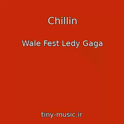 کاور آهنگ Chillin از Wale Fest Ledy Gaga