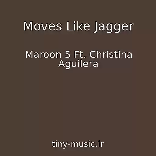 کاور آهنگ Moves Like Jagger از Maroon 5 Ft. Christina Aguilera