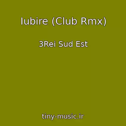 کاور آهنگ Iubire (Club Rmx) از 3Rei Sud Est