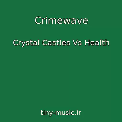 کاور آهنگ Crimewave از Crystal Castles Vs Health