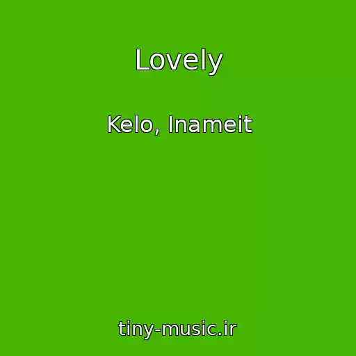کاور آهنگ Lovely از Kelo, Inameit