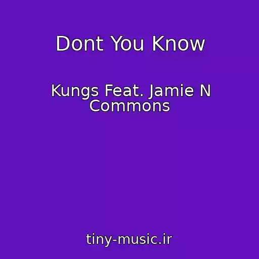 کاور آهنگ Dont You Know از Kungs Feat. Jamie N Commons