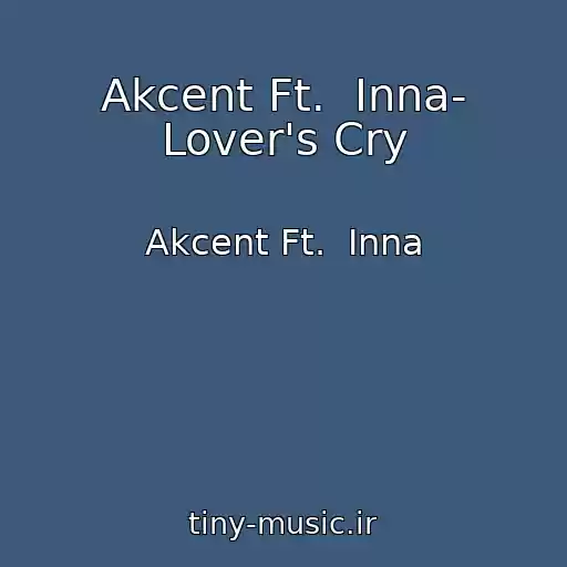 کاور آهنگ Akcent Ft.  Inna- Lover's Cry از Akcent Ft.  Inna