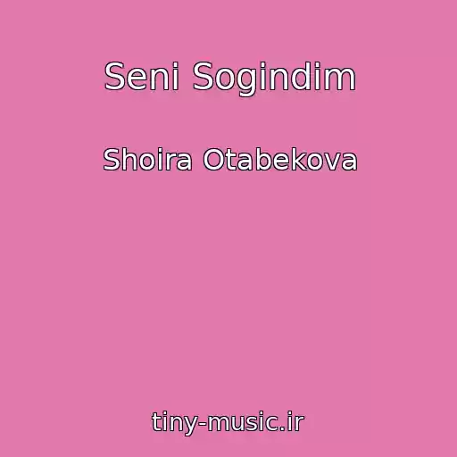 کاور آهنگ Seni Sogindim از Shoira Otabekova