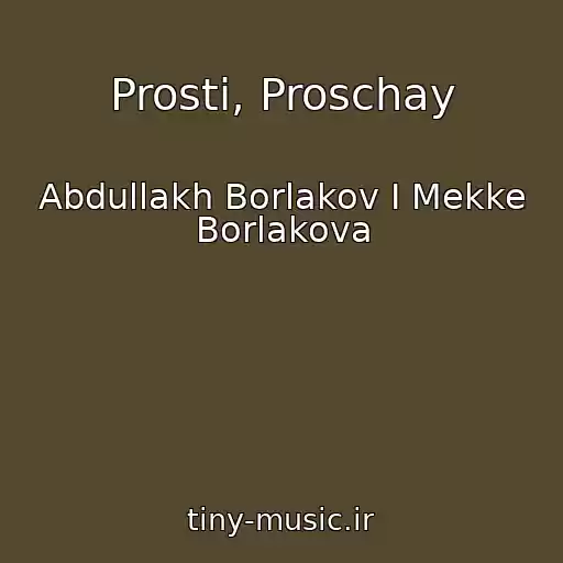 کاور آهنگ Prosti, Proschay از Abdullakh Borlakov I Mekke Borlakova