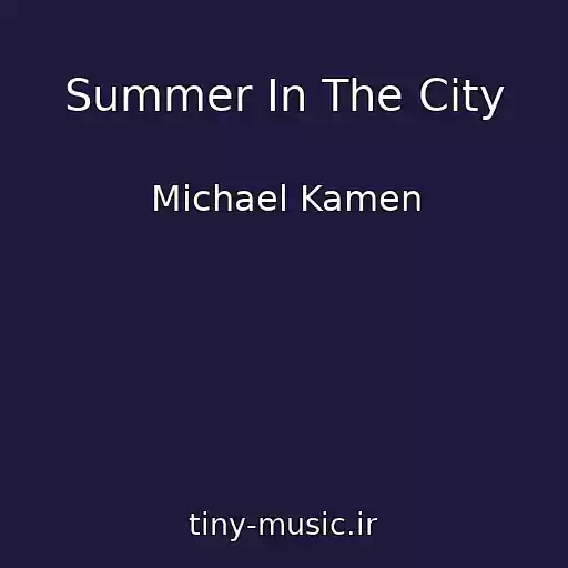 کاور آهنگ Summer In The City از Michael Kamen