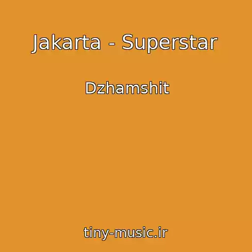 کاور آهنگ Jakarta - Superstar از Dzhamshit