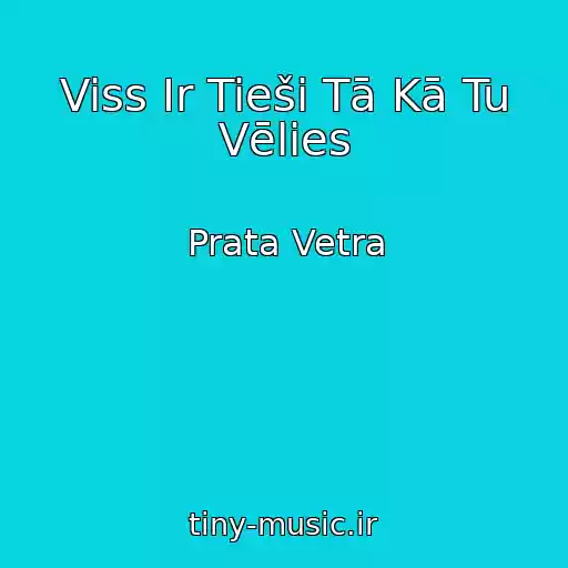 کاور آهنگ Viss Ir Tieši Tā Kā Tu Vēlies از Prata Vetra