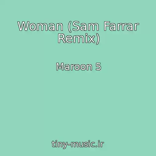 کاور آهنگ Woman (Sam Farrar Remix) از Maroon 5