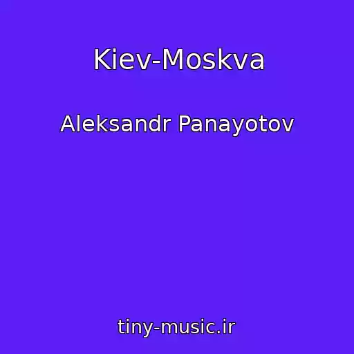 کاور آهنگ Kiev-Moskva از Aleksandr Panayotov