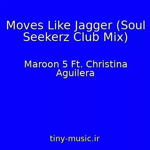 کاور آهنگ Moves Like Jagger (Soul Seekerz Club Mix) از Maroon 5 Ft. Christina Aguilera