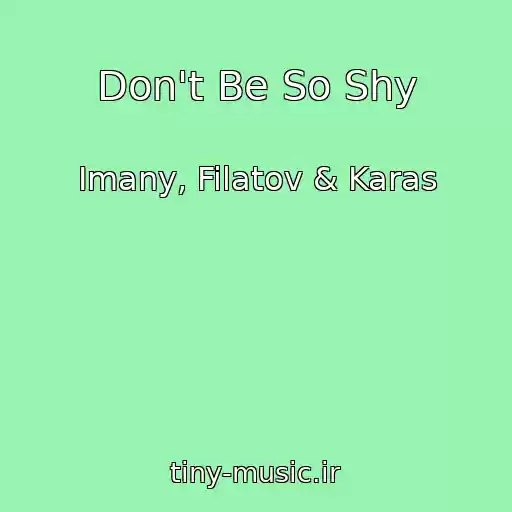 کاور آهنگ Don't Be So Shy از Imany, Filatov & Karas