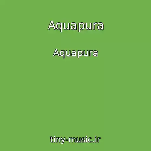 کاور آهنگ Aquapura از Aquapura