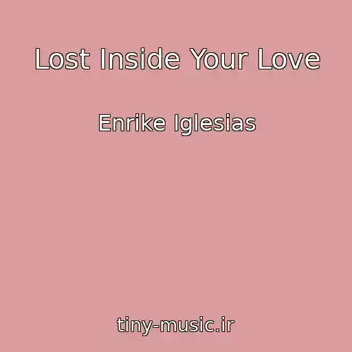 کاور آهنگ Lost Inside Your Love از Enrike Iglesias