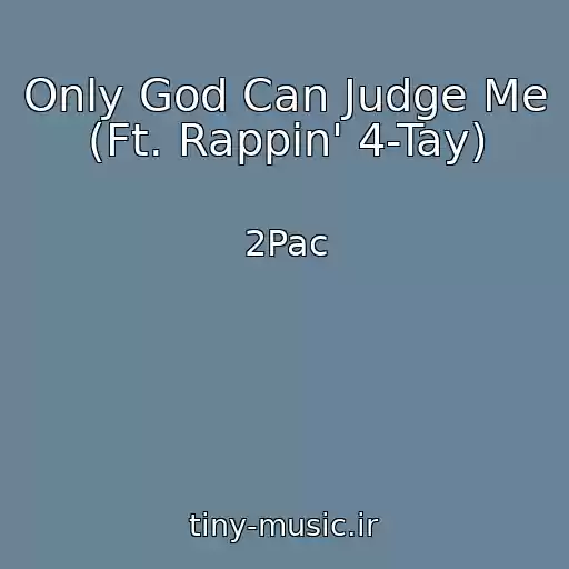 کاور آهنگ Only God Can Judge Me (Ft. Rappin' 4-Tay) از 2Pac