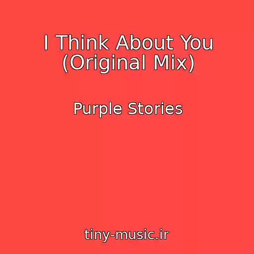 کاور آهنگ I Think About You (Original Mix) از Purple Stories