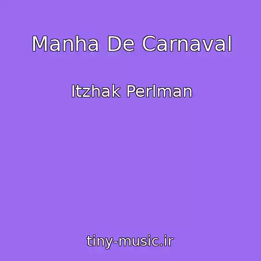 کاور آهنگ Manha De Carnaval از Itzhak Perlman
