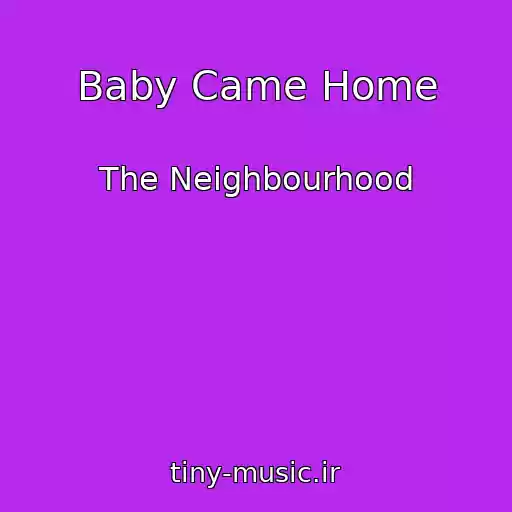 کاور آهنگ Baby Came Home از The Neighbourhood