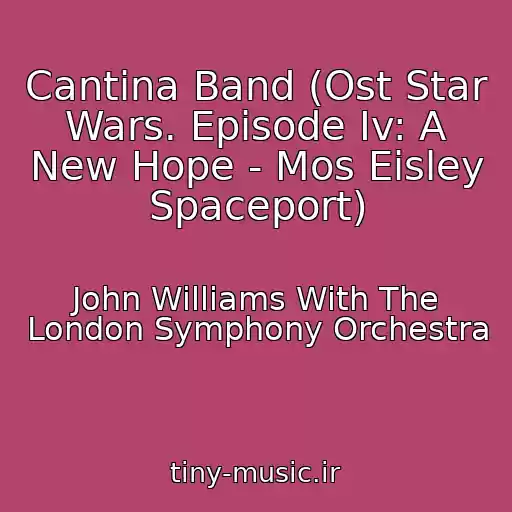 کاور آهنگ Cantina Band (Ost Star Wars. Episode Iv: A New Hope - Mos Eisley Spaceport) از John Williams With The London Symphony Orchestra