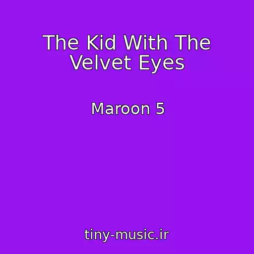 کاور آهنگ The Kid With The Velvet Eyes از Maroon 5