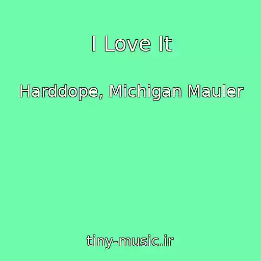 کاور آهنگ I Love It از Harddope, Michigan Mauler