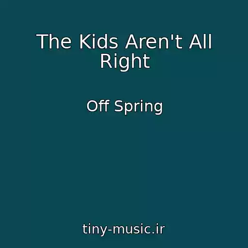 کاور آهنگ The Kids Aren't All Right از Off Spring