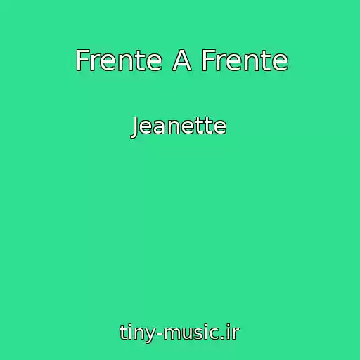 کاور آهنگ Frente A Frente از Jeanette