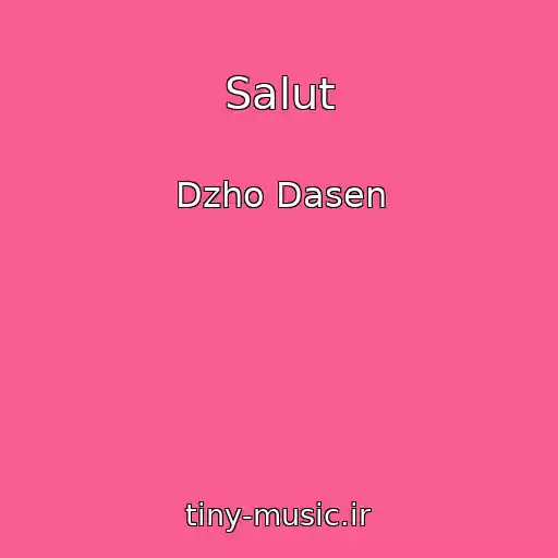 کاور آهنگ Salut از Dzho Dasen