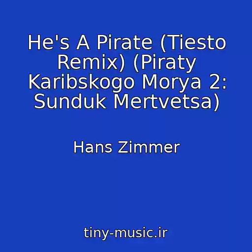 کاور آهنگ He's A Pirate (Tiesto Remix) (Piraty Karibskogo Morya 2: Sunduk Mertvetsa) از Hans Zimmer