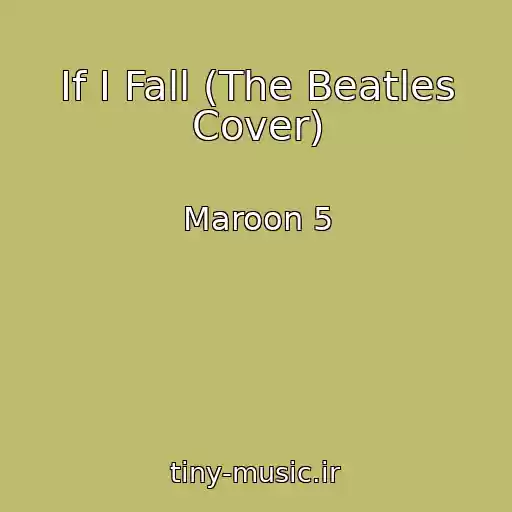 کاور آهنگ If I Fall (The Beatles Cover) از Maroon 5