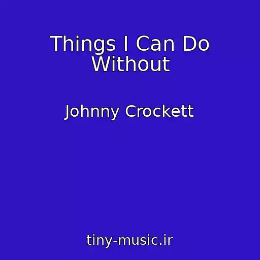 کاور آهنگ Things I Can Do Without از Johnny Crockett