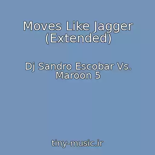 کاور آهنگ Moves Like Jagger (Extended) از Dj Sandro Escobar Vs. Maroon 5