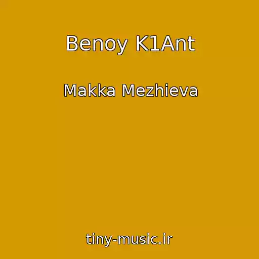کاور آهنگ Benoy K1Ant از Makka Mezhieva