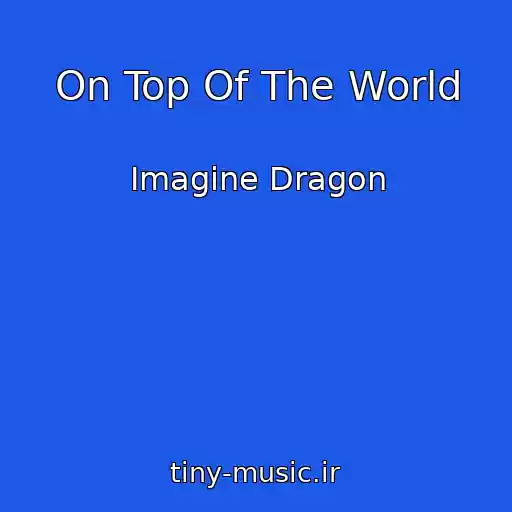 کاور آهنگ On Top Of The World از Imagine Dragon